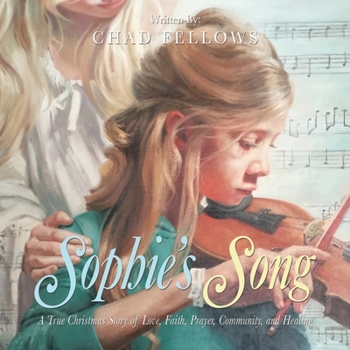 Sophie's Song: A True Christmas Story of Love, Faith, Prayer, Community, and Healing