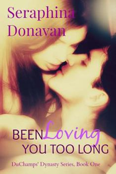 Been Loving You Too Long - Book #1 of the DuChamps Dynasty