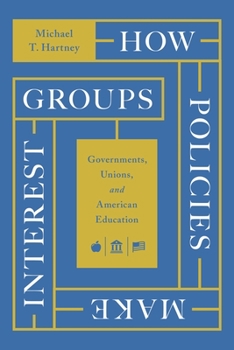 Paperback How Policies Make Interest Groups: Governments, Unions, and American Education Book