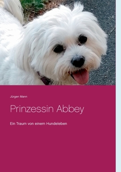 Paperback Prinzessin Abbey: Ein Traum von einem Hundeleben [German] Book