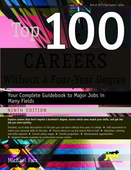 Paperback Top 100 Careers Without a Four-Year Degree: Your Complete Guidebook to Major Jobs in Many Fields Book