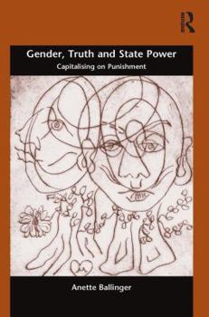 Hardcover Gender, Truth and State Power: Capitalising on Punishment Book