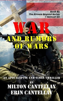 War and Rumors of Wars: An Apocalyptic End-Times Thriller (The Arrows Beyond) - Book #3 of the Arrows Beyond