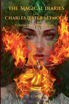 Paperback The Magical Diaries of Charles Lester Seymour: A New Eden Book