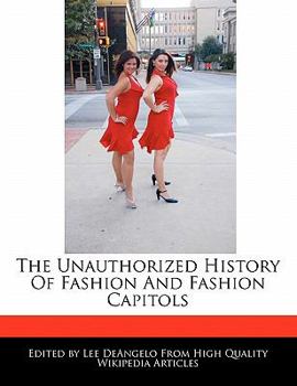 Paperback The Unauthorized History of Fashion and Fashion Capitols Book