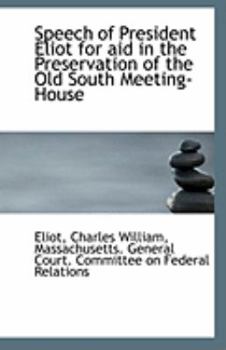 Paperback Speech of President Eliot for Aid in the Preservation of the Old South Meeting-House Book