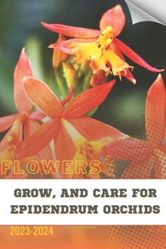 Paperback Grow, and Care For Epidendrum Orchids: Become flowers expert Book