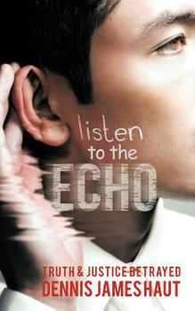 Paperback Listen to the Echo: Truth & Justice Betrayed Book