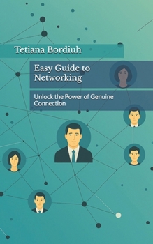 Paperback Easy Guide to Networking: Unlock the Power of Genuine Connection Book