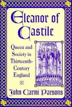 Eleanor of Castile: Queen and Society in Thirteenth-Century England
