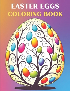 Easter Eggs Coloring Book: Easter Eggs Coloring Book for Kids