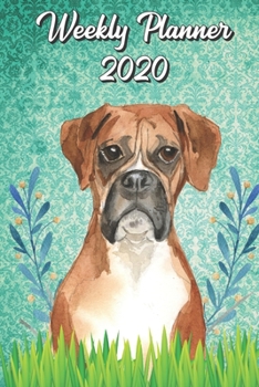 Paperback Weekly Planner 2020: Boxer 2020 Weekly Calendar with Room for Notes. Perfect Gift for Pet and Dog Owners. Book