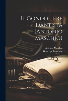Paperback Il Gondoliere Dantista (Antonio Maschio) [Italian] Book