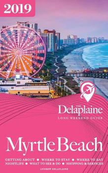 Paperback Myrtle Beach - The Delaplaine 2019 Long Weekend Guide Book