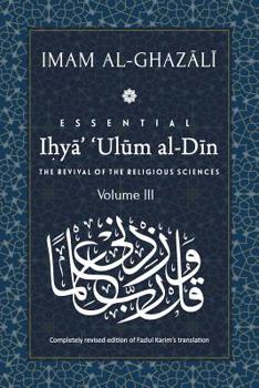Paperback ESSENTIAL IHYA' 'ULUM AL-DIN - Volume 3: The Revival of the Religious Sciences Book