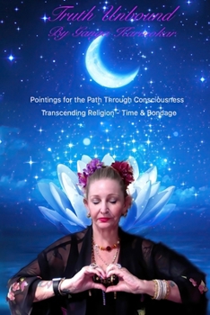 Paperback Truth Unbound: Pointings for the Path through Consciousness Book