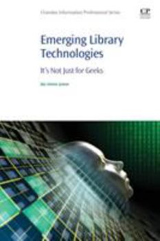 Paperback Emerging Library Technologies: It's Not Just for Geeks Book