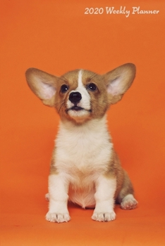 2020 Weekly Planner: Cute Corgi Puppy 2020 Weekly Calendar With Goal Setting Section and Habit Tracking Pages, 6"x9"