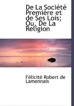 Paperback de La Sociactac Premiaure Et de Ses Lois; Ou, de La Religion [Large Print] Book