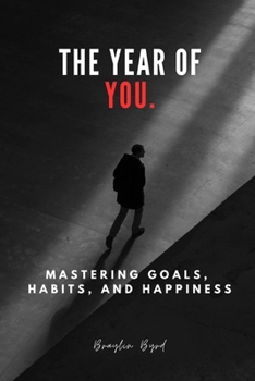 The Year of You: Mastering Goals, Habits, and Happiness