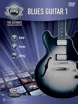 Alfred's Play Blues Guitar 1: The Ultimate Multimedia Instructor [With DVD]