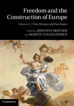 Freedom and the Construction of Europe: Volume II, Free Persons and Free States