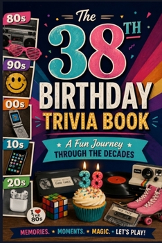 The 38th Birthday Trivia Book: A Fun Journey Through the Decades