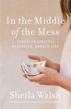 Hardcover In the Middle of the Mess: Strength for This Beautiful, Broken Life Book