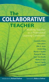 Paperback The Collaborative Teacher: Working Together as a Professional Learning Community Book