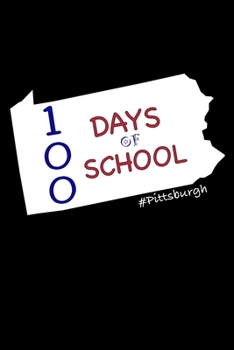 Paperback 100 Days of School #Pittsburgh: Pennsylvania, Dairy and Journal for Teachers Book