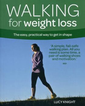 Paperback Walking for Weight Loss: The Easy, Practical Way to Get in Shape Book