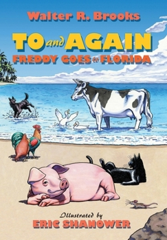 To and Again - Freddy Goes to Florida COLLECTOR'S EDITION: Freddy Goes to Florida (Freddy the Pig)