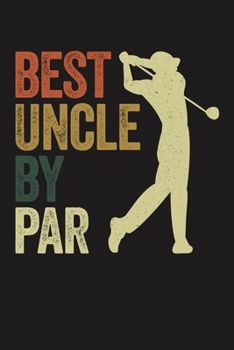 BEST UNCLE BY PAR: Lined Journal, 120 Pages, 6x9in, Matte Cover
