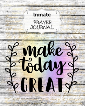 Paperback Inmate Prayer Journal: 60 days of Guided Prompts and Scriptures - For a Closer Walk With God - Make Today Great Book