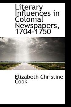 Literary Influences in Colonial Newspapers, 1704-1750