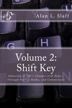 Paperback Volume 2: Shift Key: Adjusting to Life's Changes with Hope... Through Poetry, Haiku, and Commentary Book