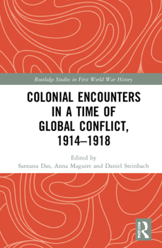 Hardcover Colonial Encounters in a Time of Global Conflict, 1914-1918 Book