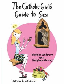 Paperback The Catholic Girl's Guide to Sex Book