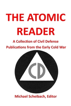 Paperback The Atomic Reader: A Collection of Civil Defense Publications from the Early Cold War Book