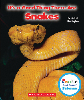 It's a Good Thing There Are Snakes - Book  of the Rookie Read-About Science