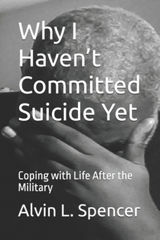 Paperback Why I Haven't Committed Suicide Yet: Coping with Life After the Military Book