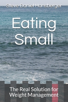 Paperback Eating Small: The Real Solution for Weight Management Book