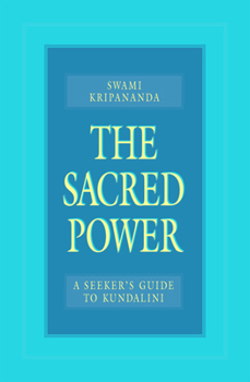 Paperback The Sacred Power: A Seeker's Guide to Kundalini Book