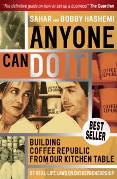 Paperback Anyone Can Do It: Building Coffee Republic from Our Kitchen Table - 57 Real Life Laws on Entrepreneurship Book