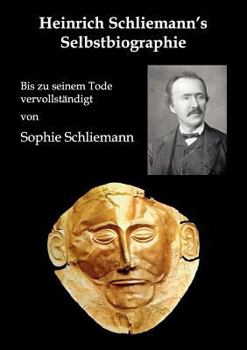 Paperback Heinrich Schliemann's Selbstbiographie: Bis zu seinem Tode vervollständigt [German] Book