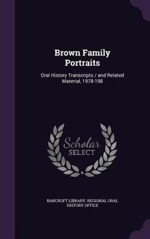 Brown Family Portraits: Oral History Transcripts / And Related Material, 1978-198