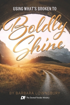Paperback Using What's Broken to Boldly Shine: Dented Fender Book