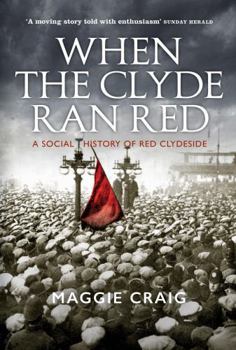 Mass Market Paperback When the Clyde Ran Red: A Social History of Red Clydeside Book