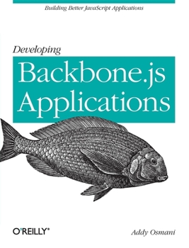Paperback Developing Backbone.Js Applications: Building Better JavaScript Applications Book