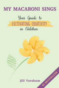 Paperback My Macaroni Sings: Your Guide to Cultivating Creativity in Children Book